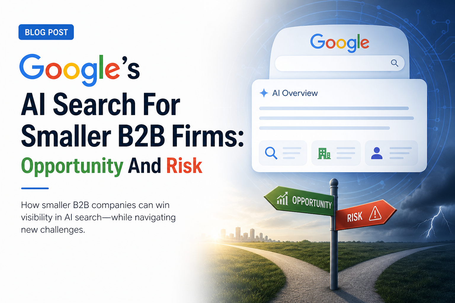 Google's AI Search For Smaller B2B Firms: Opportunity And Risk